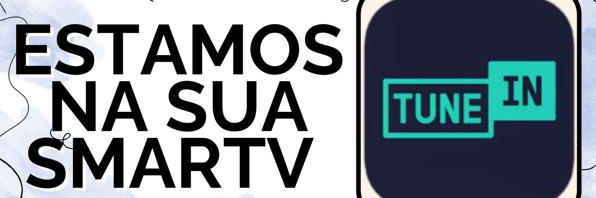 Acesse o TuneIn na sua smarTV e fique com a gente